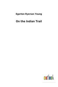 On the Indian Trail