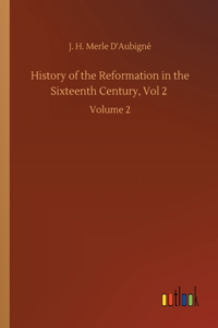 History of the Reformation in the Sixteenth Century, Vol 2