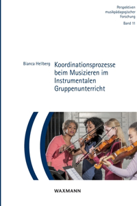 Koordinationsprozesse beim Musizieren im Instrumentalen Gruppenunterricht