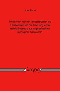 Interaktionen Zwischen Kernbestandteilen Und Filmuberzugen Und Ihre Auswirkung Auf Die Wirkstofffreisetzung Aus Magensaftresistent Uberzogenen Arzneiformen