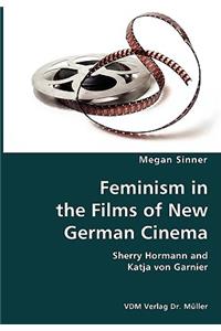 Feminism in the Films of New German Cinema- Sherry Hormann and Katja von Garnier