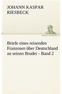 Briefe Eines Reisenden Franzosen Uber Deutschland an Seinen Bruder - Band 2