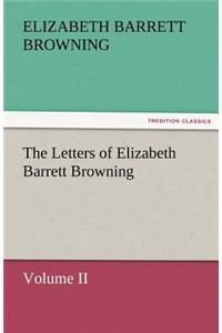 Letters of Elizabeth Barrett Browning, Volume II