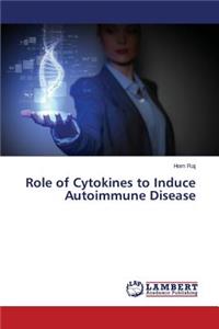 Role of Cytokines to Induce Autoimmune Disease