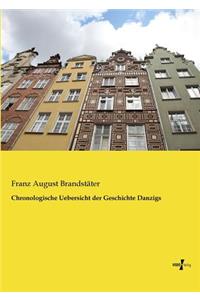 Chronologische Uebersicht der Geschichte Danzigs