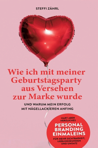 Wie ich mit meiner Geburtstagsparty aus Versehen zur Marke wurde