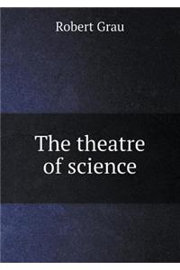 The Theatre of Science