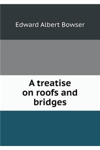 A Treatise on Roofs and Bridges