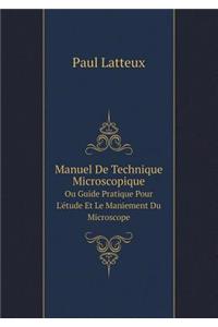 Manuel de Technique Microscopique Ou Guide Pratique Pour l'Étude Et Le Maniement Du Microscope