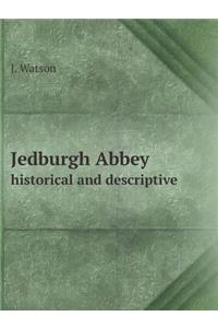 Jedburgh Abbey Historical and Descriptive