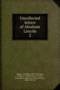 Uncollected letters of Abraham Lincoln