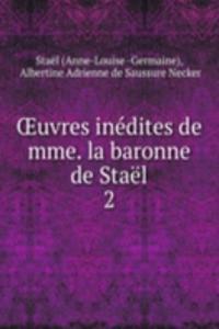 Oeuvres inedites de mme. la baronne de Stael