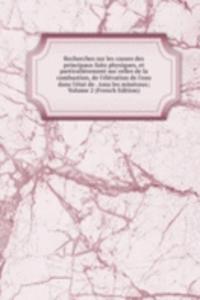Recherches sur les causes des principaux faits physiques, et particulierement sur celles de la combustion, de l'elevation de l'eau dans l'etat de . tous les mineraux; Volume 2 (French Edition)