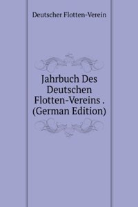 Jahrbuch Des Deutschen Flotten-Vereins