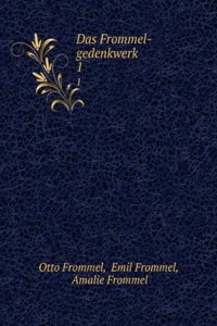Das Frommel-Gedenkwerk: Briefe Aus Amt Und Haus, Hrsg. Von Amalie Frommel (German Edition)
