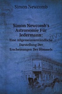 Simon Newcomb's Astronomie Fur Jedermann: