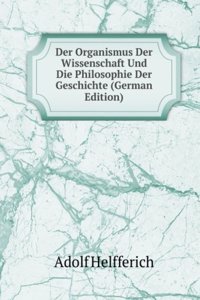 Der Organismus Der Wissenschaft Und Die Philosophie Der Geschichte (German Edition)