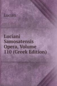 Luciani Samosatensis Opera, Volume 110 (Greek Edition)