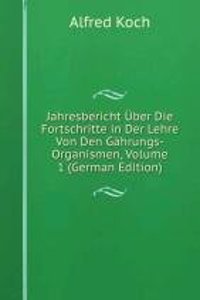 Jahresbericht Uber Die Fortschritte in Der Lehre Von Den Gahrungs-Organismen, Volume 1 (German Edition)
