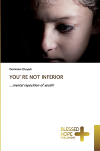 You' Re Not Inferior