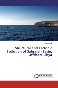 Structural and Tectonic Evolution of Sabratah Basin, Offshore Libya