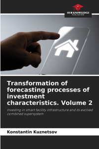 Transformation of forecasting processes of investment characteristics. Volume 2