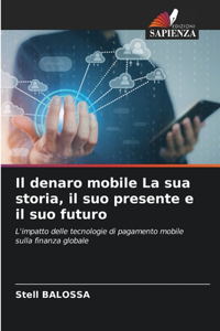 Il denaro mobile La sua storia, il suo presente e il suo futuro