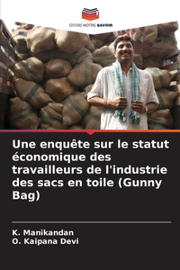 enquête sur le statut économique des travailleurs de l'industrie des sacs en toile (Gunny Bag)