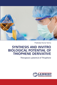 Synthesis and Invitro Biological Potential of Thiophene Derivative