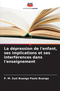 La dépression de l'enfant, ses implications et ses interférences dans l'enseignement