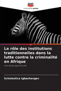 rôle des institutions traditionnelles dans la lutte contre la criminalité en Afrique