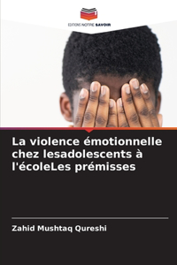 violence émotionnelle chez lesadolescents à l'écoleLes prémisses