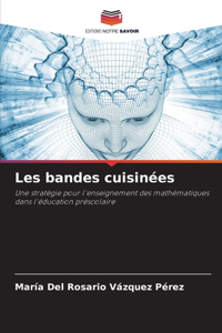 Les bandes cuisinées