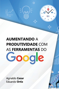 Aumentando a Produtividade com as Ferramentas do Google