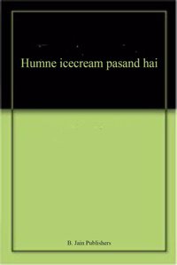 Humne icecream pasand hai