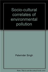Socio-cultural Correlates Of Environmental Pollution