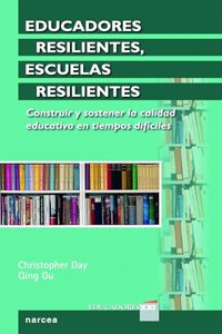 Educadores Resilientes, Escuelas Resilientes: Construir y sostener la calidad educativa en tiempos dificiles (Spanish Edition)
