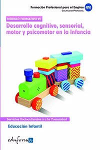 Educacion infantil. Desarrollo cognitivo, sensorial, motor y psicomotor en la infancia. Certificado de profesionalidad