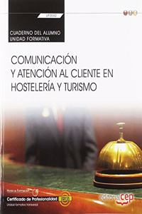 Cuaderno del alumno. Comunicacion y atencion al cliente en hosteleria y turismo (Transversal: UF0042). Certificados de profesionalidad