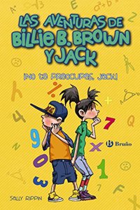 Â¡No te preocupes, Jack! / Hey Jack!: The Worry Monsters/The Top Team (Las Aventuras De Billie B. Brown Y Jack, 2)
