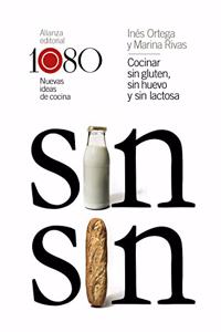 Cocinar sin gluten, sin huevo y sin lactosa: 1080 nuevas ideas de cocina