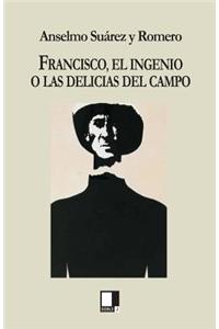 Francisco, El Ingenio O Las Delicias del Campo