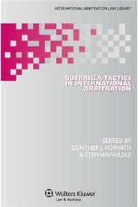 Guerrilla Tactics in International Arbitration