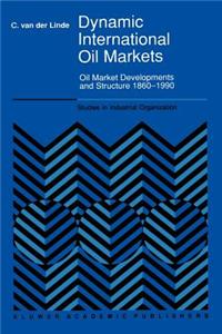 Dynamic International Oil Markets: Oil Market Developments and Structure 1860-1990