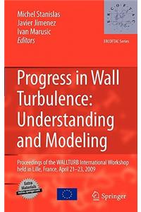 Progress in Wall Turbulence: Understanding and Modeling