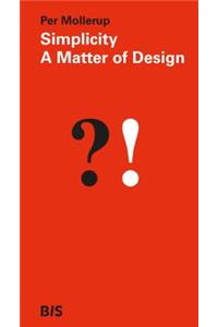 Simplicity: A Matter of Design: A Matter of Design