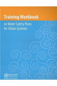 Training Workbook on Water Safety Plans for Urban Systems