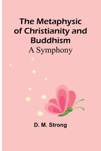 Metaphysic of Christianity and Buddhism