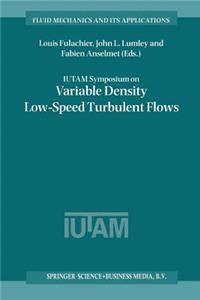 Iutam Symposium on Variable Density Low-Speed Turbulent Flows