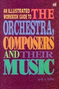 Illustrated Workbook Guide to the Orchestra, Composers and Their Music